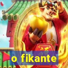 o fikante